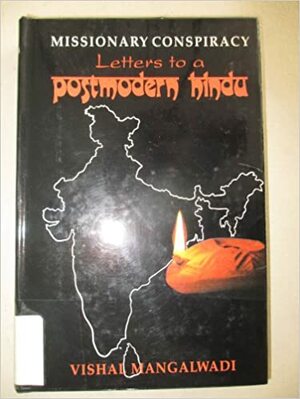 Missionary Conspiracy: Letters to a Postmodern Hindu by Vishal Mangalwadi