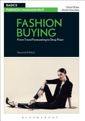 Fashion Buying: From Trend Forecasting to Shop Floor by Dimitri Koumbis, David Shaw