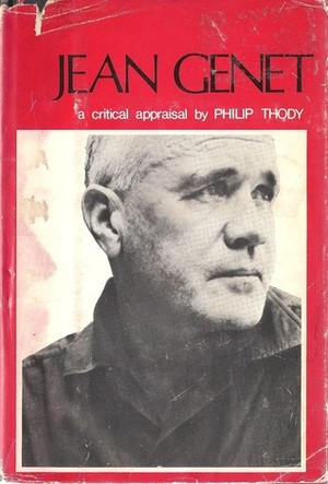 Jean Genet: A Critical Appraisal by Philip Thody