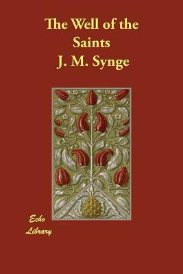 The Well of the Saints by J.M. Synge