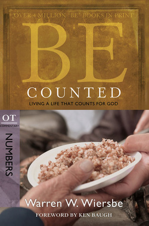 Be Counted (Numbers): Living a Life That Counts for God by Warren W. Wiersbe