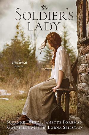 The Soldier's Lady: 4 Historical Stories by Janette Foreman, Gabrielle Meyer, Susanne Dietze, Susanne Dietze