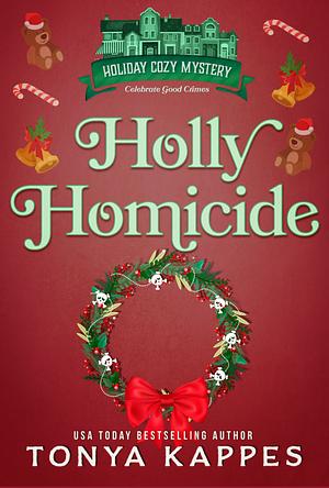 Holly Homicide by Tonya Kappes