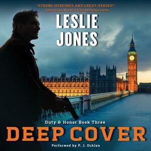 Deep Cover: Duty & Honor Book Three by Leslie Jones