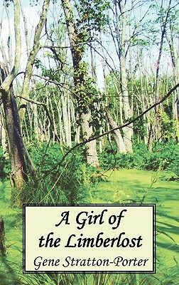 A Girl of the Limberlost by Gene Stratton-Porter