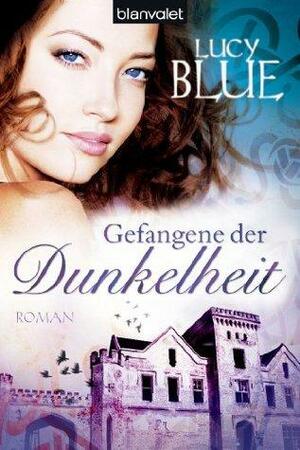 Gefangene der Dunkelheit by Lucy Blue