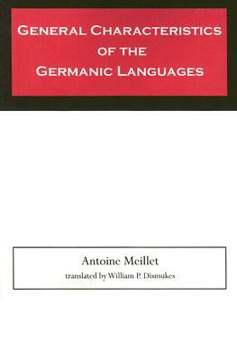 General Characteristics of the Germanic Languages by Antoine Meillet