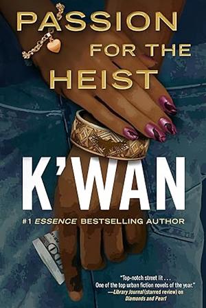 Passion for the Heist by K'wan