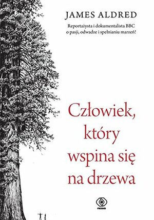 Człowiek, który wspina się na drzewa by James Aldred