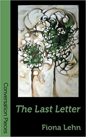 The Last Letter: A Novella by Fiona Lehn