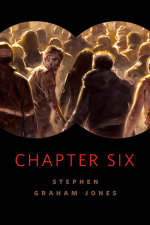 Chapter Six by Stephen Graham Jones