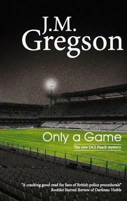 Only a Game by J. M. Gregson