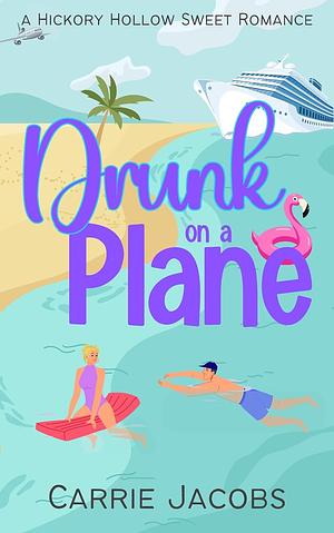 Drunk on a Plane (Hickory Hollow) by Carrie Jacobs