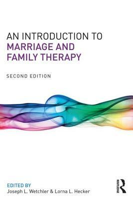 An Introduction to Marriage and Family Therapy by 