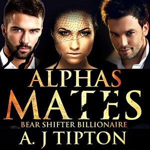 Alpha's Mates by A.J. Tipton