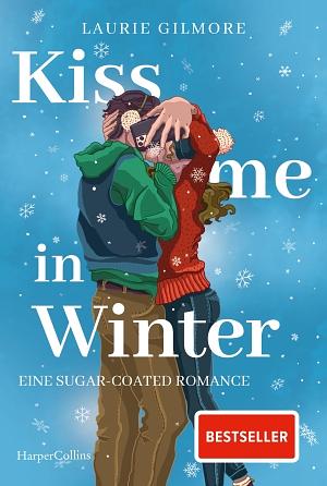 Kiss me in Winter. Eine sugar coated Romance by Laurie Gilmore