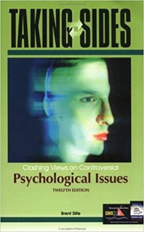 Taking Sides: Clashing Views on Controversial Psychological Issues by Brent D. Slife