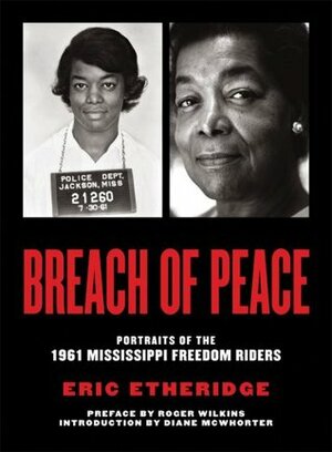 Breach of Peace: Portraits of the 1961 Mississippi Freedom Riders by Roger Wilkins, Diane McWhorter, Eric Etheridge