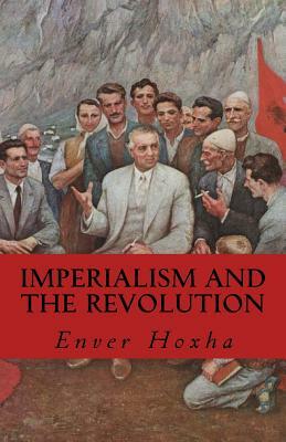 Imperialism and the Revolution by Enver Hoxha