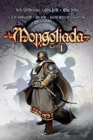 Mongoliada by Erik Bear, Greg Bear, E.D. deBirmingham, Cooper Moo, Neal Stephenson, Mark Teppo, Joseph Brassey