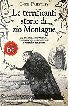 Le terrificanti storie di zio Montague by Chris Priestley