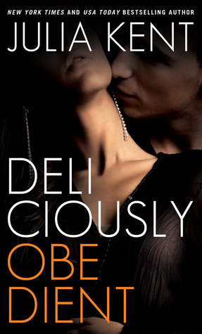 Deliciously Obedient by Julia Kent