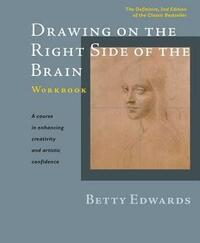 Drawing on the Right Side of the Brain Workbook: The Definitive, Updated 2nd Edition by Betty Edwards