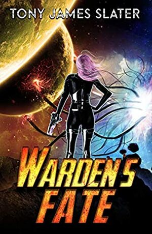 Warden's Fate A Sci Fi Adventure by Tony James Slater