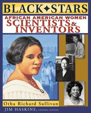 Black Stars: African American Women Scientists and Inventors by Otha Richard Sullivan