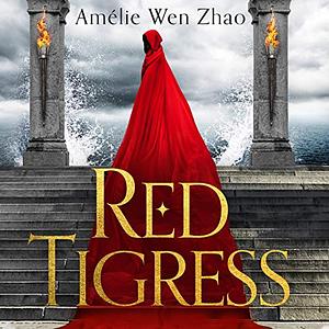 Red Tigress by Amélie Wen Zhao