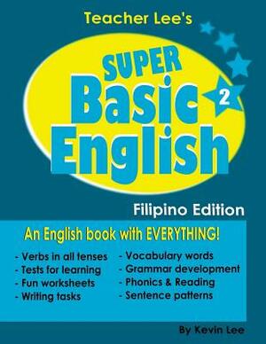 Teacher Lee's Super Basic English 2 - Filipino Edition by Kevin Lee