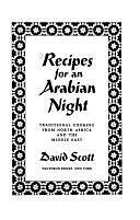 Recipes for an Arabian Night: Traditional Cooking from North Africa and the Middle East by David Scott