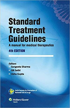 STANDARD TREATMENT GUIDELINES, 4E by Sangeeta Sharma, Usha Gupta, G.R. Sethi