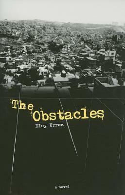 The Obstacles by Eloy Urroz
