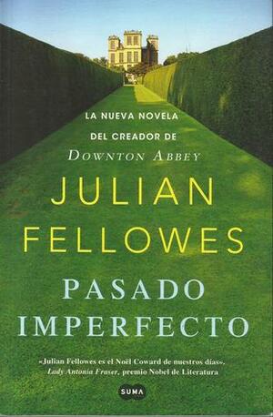 Pasado imperfecto by Amaya Basañez Fernández, Julian Fellowes