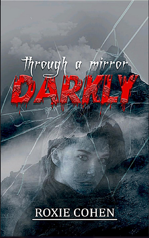 Through A Mirror Darkly  by Roxie Cohen