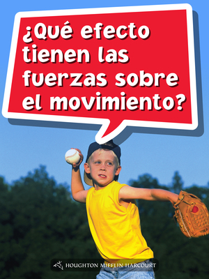 Leveled Reader, Extra Support Grade 5: Book 160: ¿qué Efecto Tienen Las Fuerzas Sobre El Movimiento? by 