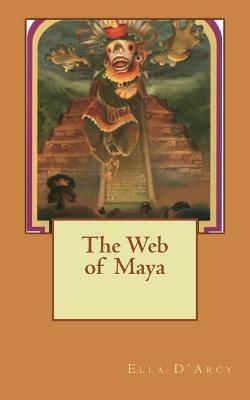The Web of Maya by Ella D'Arcy