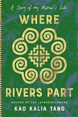 Where the Rivers Part by Kao Kalia Yang