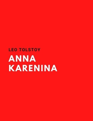 Anna Karenina by Leo Tolstoy