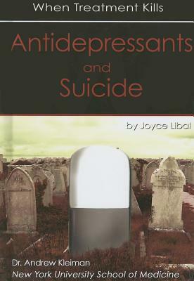 Antidepressants and Suicide: When Treatment Kills by Joyce Libal