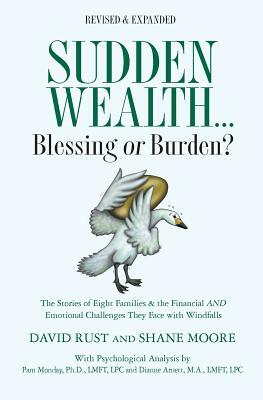 Sudden Wealth: Blessing or Burden? The Stories of Eight Families and the Financial AND Emotional Challenges They Face with Financial by Shane Moore