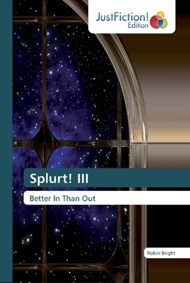 Splurt! III by Robin Bright