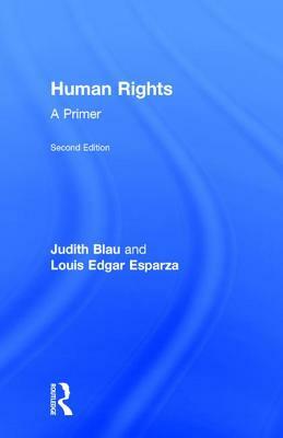 Human Rights: A Primer by Judith Blau, Louis Edgar Esparza