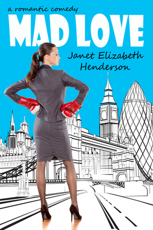 Mad Love by Janet Elizabeth Henderson