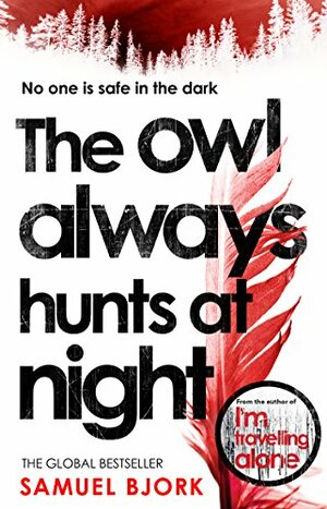 The Owl Always Hunts At Night by Samuel Bjørk