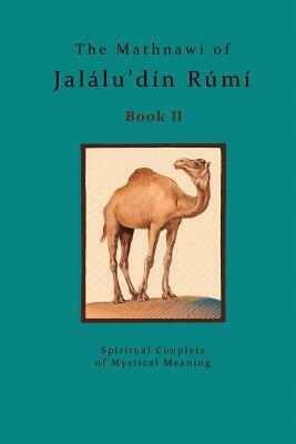 The Mathnawi of Jalalu'din Rumi - Book 2: The Mathnawi of Jalalu'din Rumi - Book 2 by Rumi