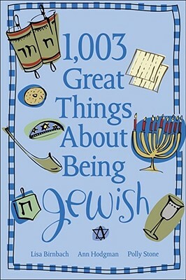 1,003 Great Things about Being Jewish by Polly Stone, Ann Hodgman, Lisa Birnbach