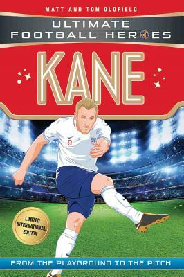 Kane: From the Playground to the Pitch by Tom Oldfield, Matt Oldfield