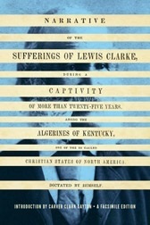 Narrative of the Sufferings of Lewis Clarke, During a Captivity of More Than Twenty-Five Years, Among the Algerines of Kentucky, One of the So Called Christian States of North America by Carver Clarke Gayton, Lewis Clarke